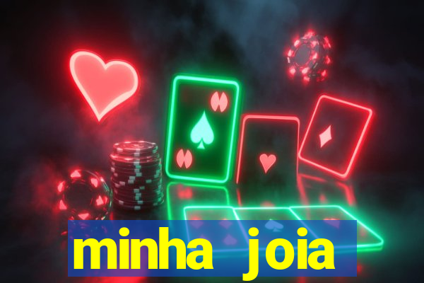 minha joia significado minha joia giria