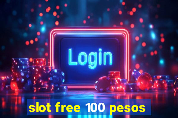 slot free 100 pesos