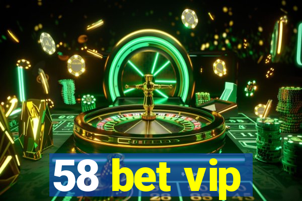 58 bet vip