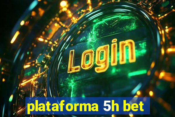 plataforma 5h bet