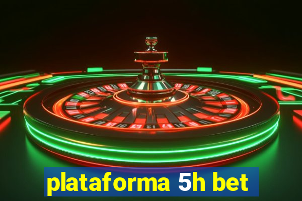 plataforma 5h bet