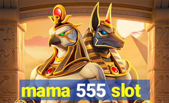 mama 555 slot