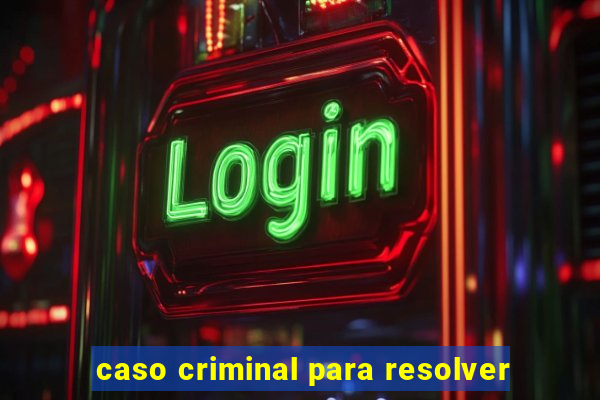 caso criminal para resolver