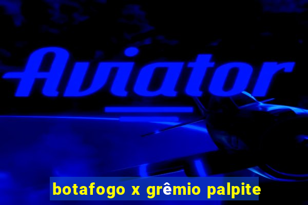 botafogo x grêmio palpite