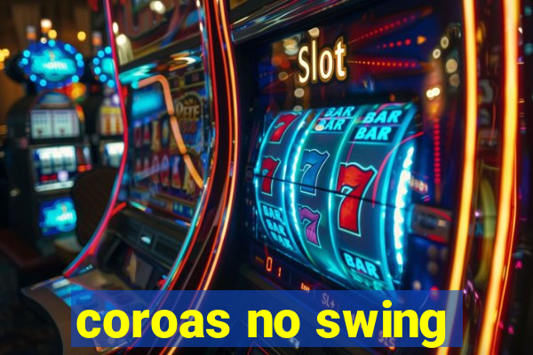 coroas no swing