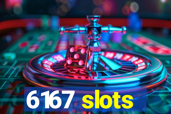 6167 slots