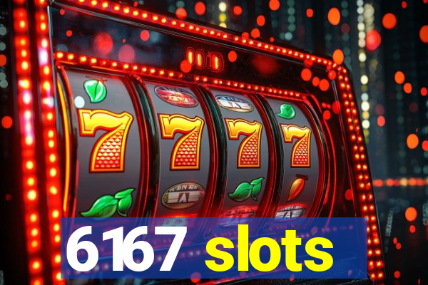 6167 slots