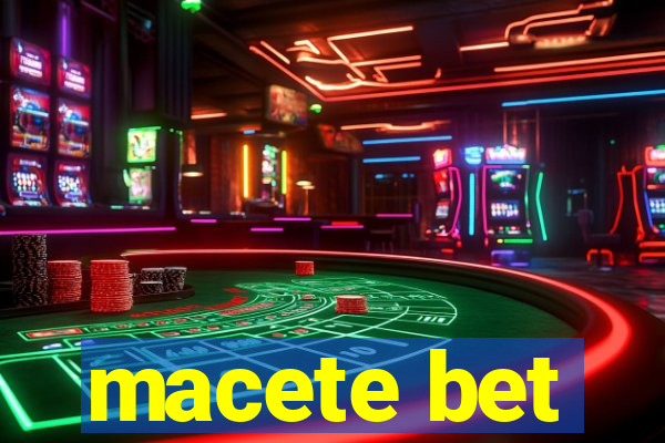 macete bet