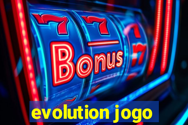 evolution jogo