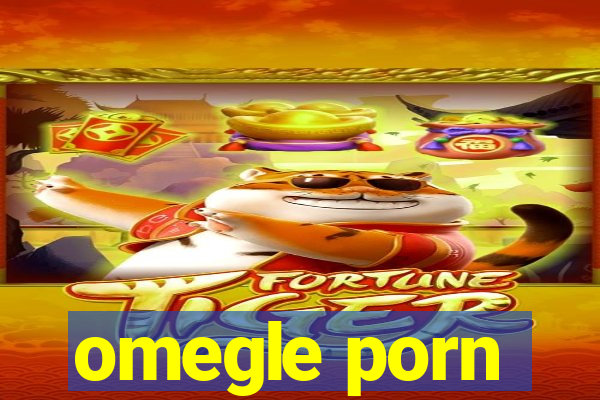 omegle porn