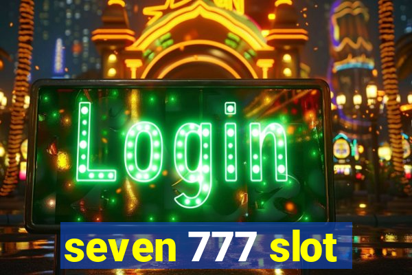 seven 777 slot