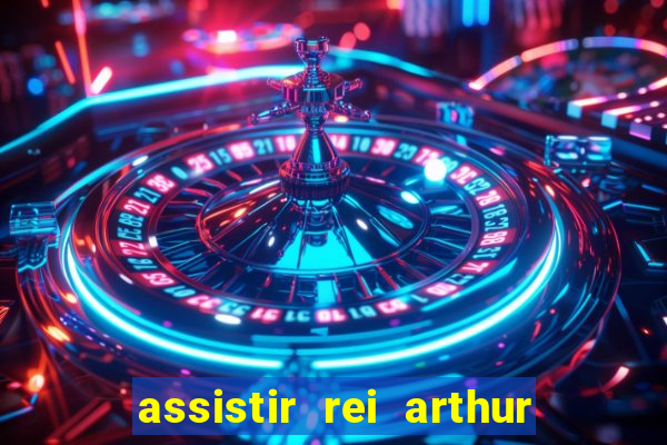 assistir rei arthur 2004 dublado