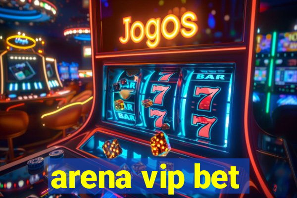 arena vip bet