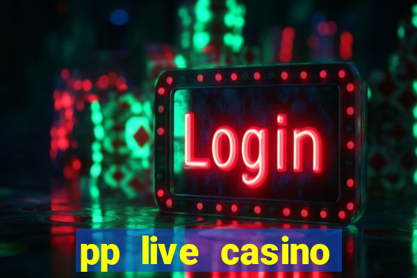 pp live casino esporte da sorte