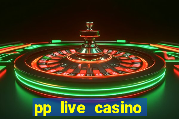 pp live casino esporte da sorte