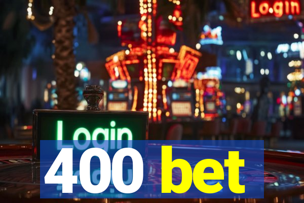 400 bet