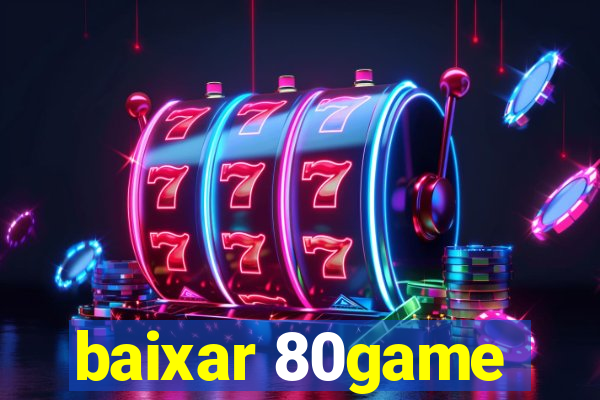 baixar 80game