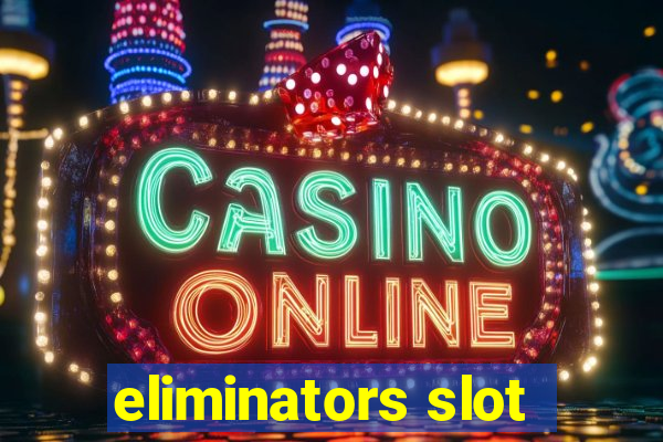 eliminators slot