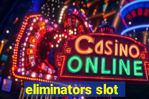 eliminators slot