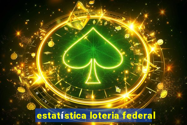 estatística loteria federal