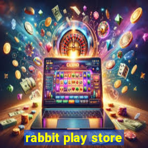 rabbit play store