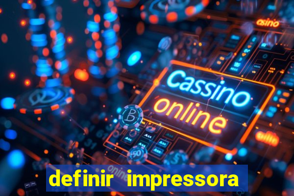 definir impressora padrão win11