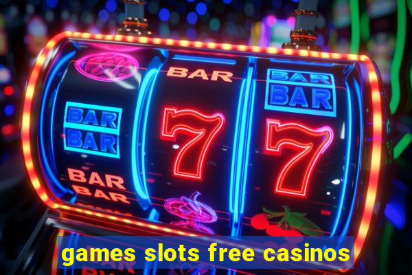 games slots free casinos