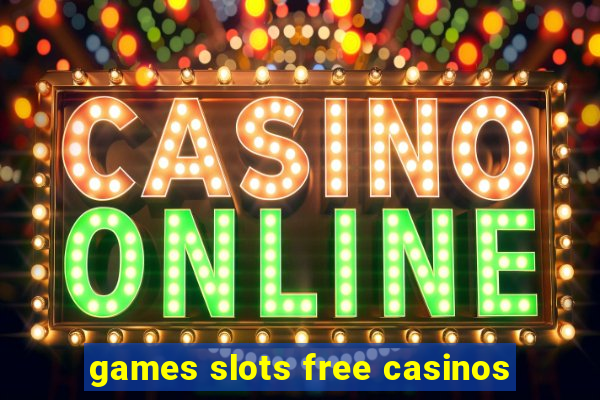 games slots free casinos