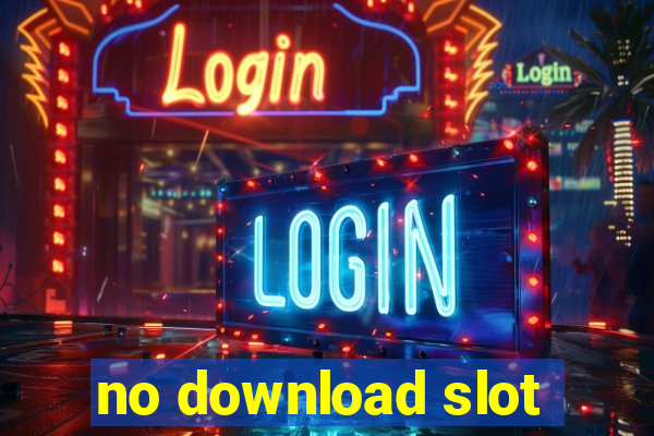 no download slot