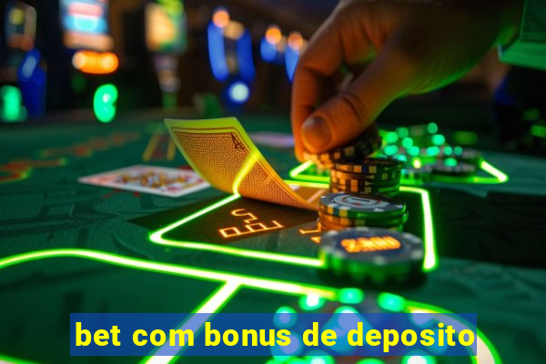 bet com bonus de deposito