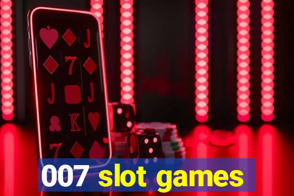 007 slot games