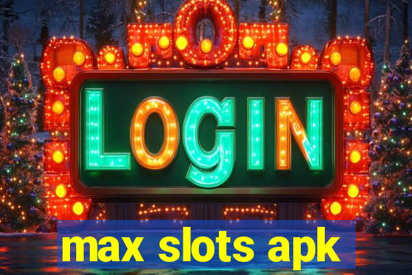 max slots apk