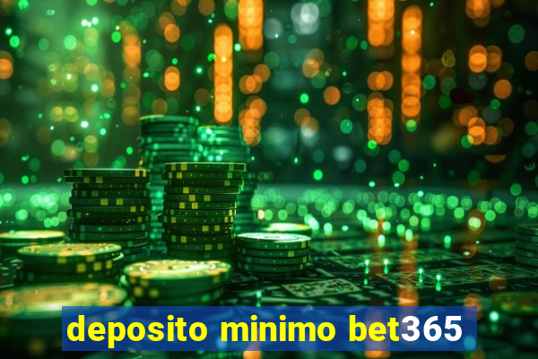 deposito minimo bet365