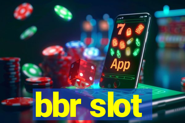 bbr slot