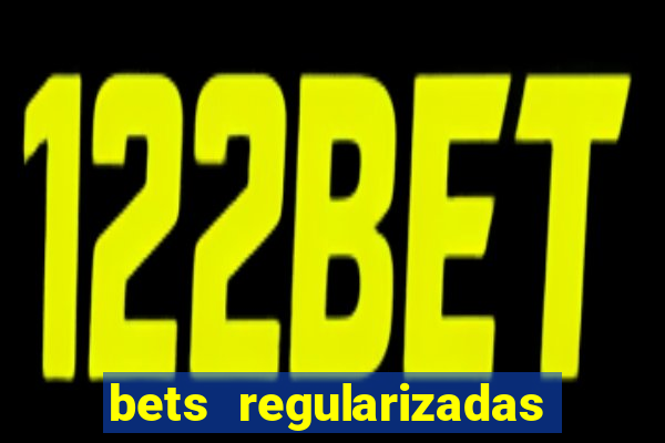 bets regularizadas no brasil