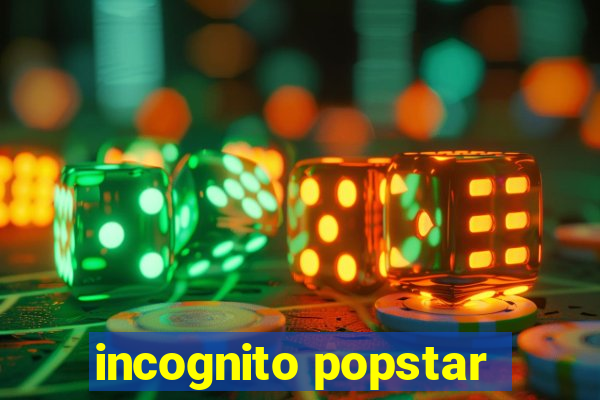 incognito popstar