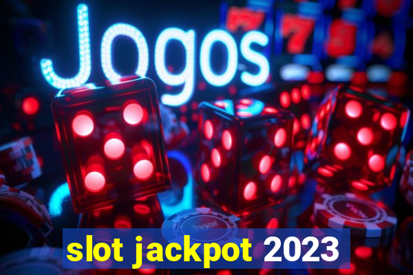 slot jackpot 2023