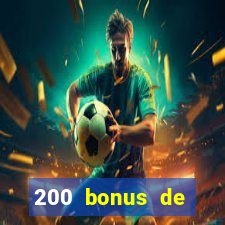 200 bonus de bienvenue casino