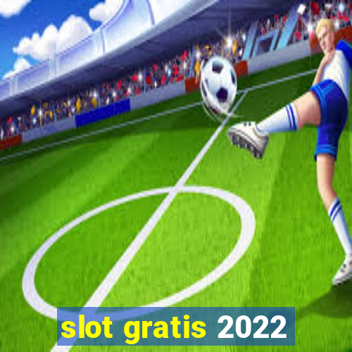 slot gratis 2022