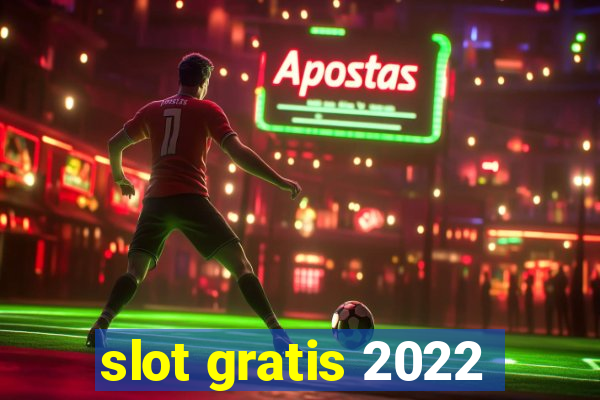 slot gratis 2022