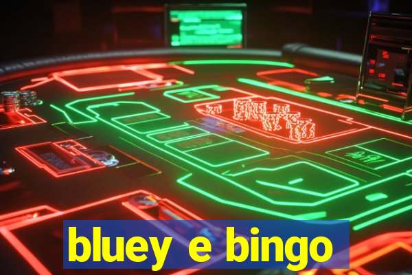 bluey e bingo