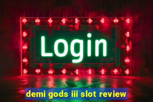 demi gods iii slot review