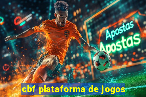 cbf plataforma de jogos