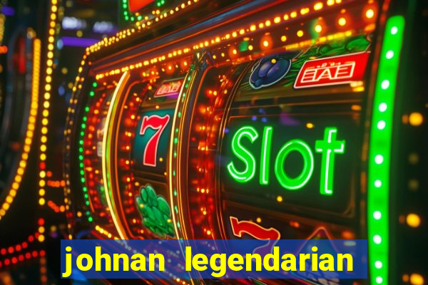 johnan legendarian slot free play