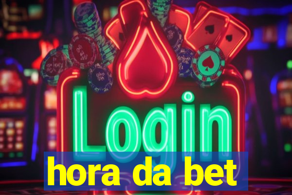 hora da bet