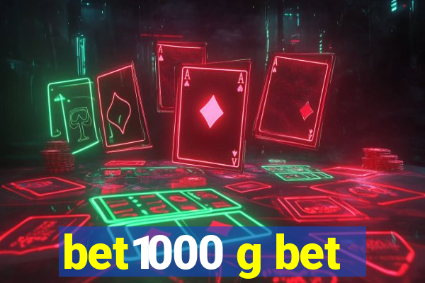 bet1000 g bet