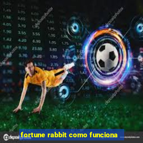 fortune rabbit como funciona