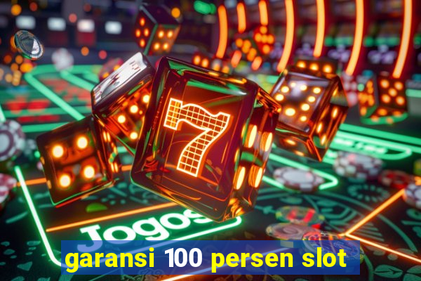 garansi 100 persen slot