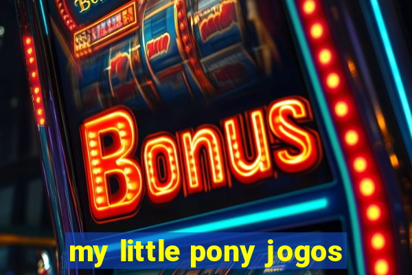 my little pony jogos