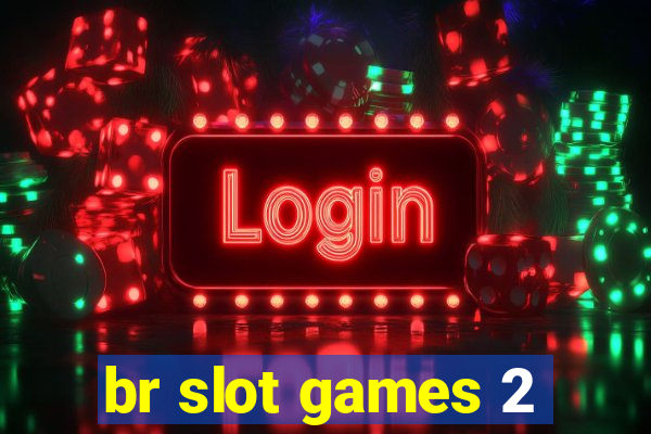 br slot games 2